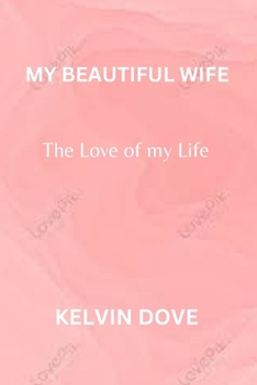 Paperback My Beautiful Wife: The Love of my life Book