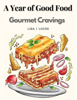 Paperback A Year of Good Food: Gourmet Cravings Book