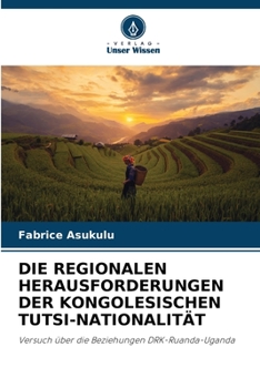 Paperback Die Regionalen Herausforderungen Der Kongolesischen Tutsi-Nationalität [German] Book