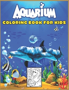 Aquarium Coloring book: for Kids and adults fun, easy and relaxed superb and high-quality images