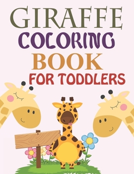 Giraffe Coloring Book For Toddlers: Giraffe Coloring Book