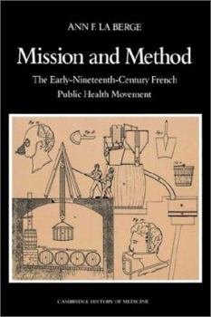 Mission and Method: The Early Nineteenth-Century French Public Health Movement (Cambridge Studies in the History of Medicine) - Book  of the Cambridge Studies in the History of Medicine