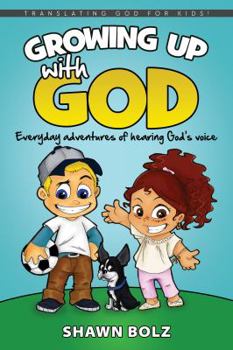 Hardcover Growing Up with God: Everyday Adventures of Hearing God's Voice Book
