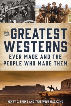 Paperback The Greatest Westerns Ever Made and the People Who Made Them Book