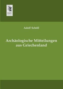 Paperback Archaologische Mitteilungen Aus Griechenland [German] Book