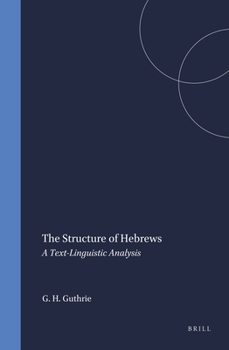 Hardcover The Structure of Hebrews: A Text-Linguistic Analysis Book