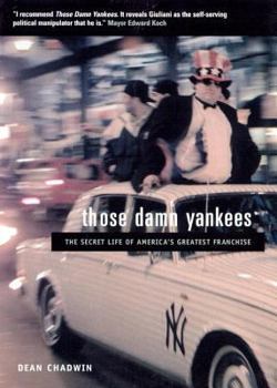 Hardcover Those Damn Yankees: The Secret Life of America's Greatest Franchise Book