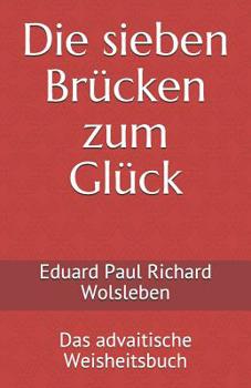 Paperback Die sieben Brücken zum Glück: Das advaitische Weisheitsbuch [German] Book