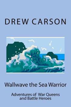 Paperback Wallwave the Sea Warrior: Adventures of War Queens and Battle Heroes Book
