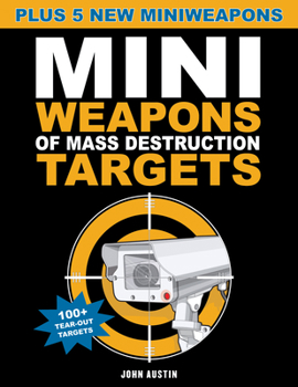 Paperback Mini Weapons of Mass Destruction Targets: 100+ Tear-Out Targets, Plus 5 New Mini Weapons Volume 3 Book