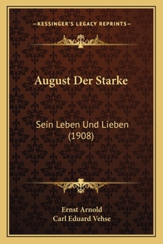 Paperback August Der Starke: Sein Leben Und Lieben (1908) [German] Book
