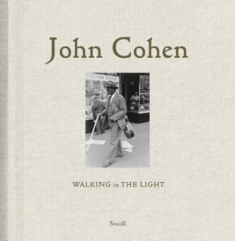 Hardcover John Cohen: Walking in the Light Book