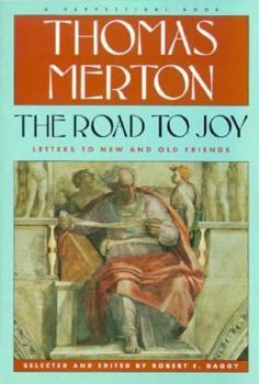 Road To Joy: The Letters Of Thomas Merton To New And Old Friends