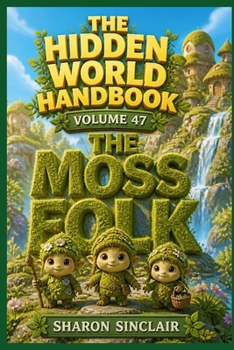 The Moss-Folk (The Hidden World Handbook Series)