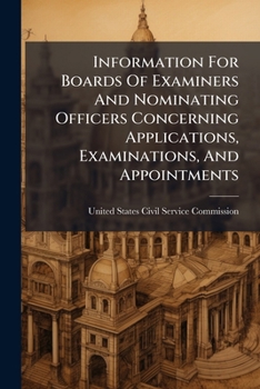 Paperback Information for Boards of Examiners and Nominating Officers Concerning Applications, Examinations, and Appointments... Book