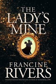 Hardcover The Lady's Mine: A Lighthearted Christian Romance Novel Set in the Wake of California's Gold Rush Book