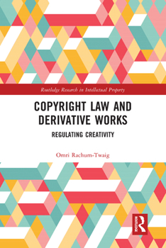 Paperback Copyright Law and Derivative Works: Regulating Creativity Book