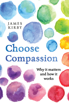 Paperback Choose Compassion: Why It Matters and How It Works Book