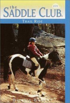 Trail Ride (Saddle Club, #99) - Book #99 of the Saddle Club
