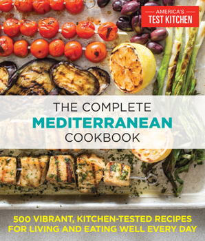 Paperback The Complete Mediterranean Cookbook: 500 Vibrant, Kitchen-Tested Recipes for Living and Eating Well Every Day Book