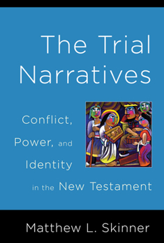 Paperback Trial Narratives: Conflict, Power, and Identity in the New Testament Book