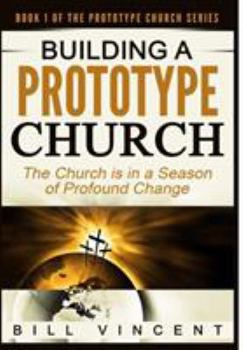 Building a Prototype Church: The Church is in a Season of Profound of Change