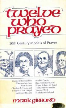 Paperback Twelve who prayed: 20th century models of prayer Book