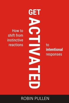 Paperback Get Activated: How to shift from instinctive reactions to intentional responses Book