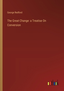 Paperback The Great Change: a Treatise On Conversion Book