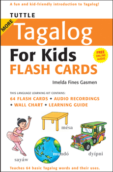Paperback Tuttle More Tagalog for Kids Flash Cards Kit: (Includes 64 Flash Cards, Free Online Audio, Wall Chart & Learning Guide) [With CD (Audio) and Wall Char Book