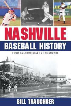 Paperback Nashville Baseball History: From Sulphur Dell to the Sounds Book