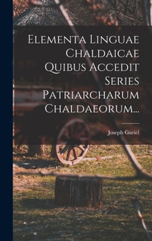 Hardcover Elementa Linguae Chaldaicae Quibus Accedit Series Patriarcharum Chaldaeorum... [Latin] Book