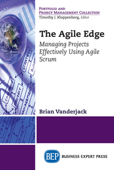 Paperback The Agile Edge: Managing Projects Effectively Using Agile Scrum Book