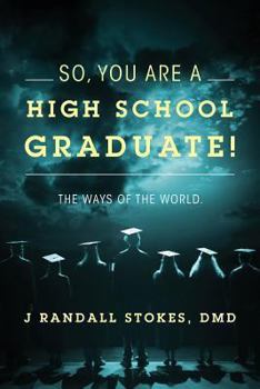 Paperback So, You Are a High School Graduate! the Ways of the World. Book