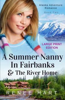 A Summer Nanny in Fairbanks & The River Home - Book  of the Women's Adventure in Alaska