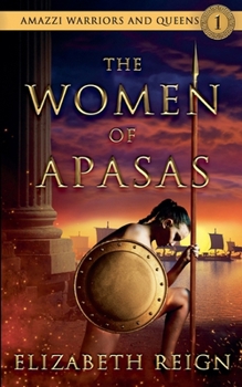 The Women of Apasas (Amazzi Warriors and Queens)