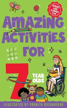 Paperback Amazing Activities for 7 Year Olds: Spring and Summer! Book