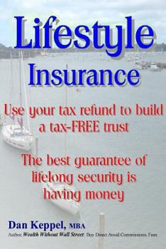 Paperback Lifestyle Insurance: Use your tax refund to build a tax-FREE trust Book