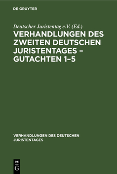 Hardcover Verhandlungen Des Zweiten Deutschen Juristentages - Gutachten 1-5 [German] Book