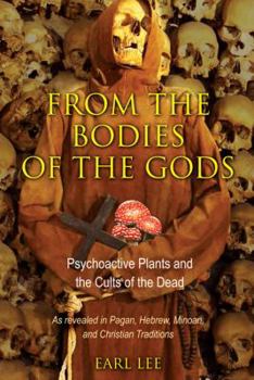 Paperback From the Bodies of the Gods: Psychoactive Plants and the Cults of the Dead Book