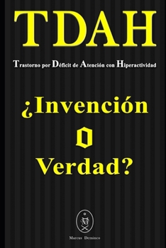 Paperback TDAH - Trastorno por Déficit de Atención con Hiperactividad. ¿Invención o Verdad? [Spanish] Book