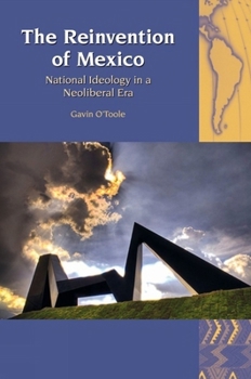 Hardcover The Reinvention of Mexico: National Ideology in a Neoliberal Era Book