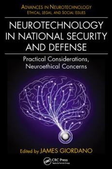 Hardcover Neurotechnology in National Security and Defense: Practical Considerations, Neuroethical Concerns Book