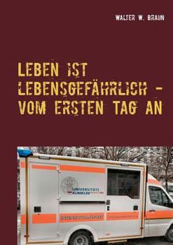 Paperback Leben ist lebensgef?hrlich - vom ersten Tag an [German] Book