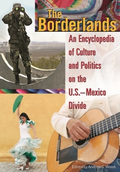 Hardcover The Borderlands: An Encyclopedia of Culture and Politics on the U.S.-Mexico Divide Book