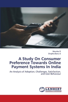 A Study On Consumer Preference Towards Online Payment Systems In India