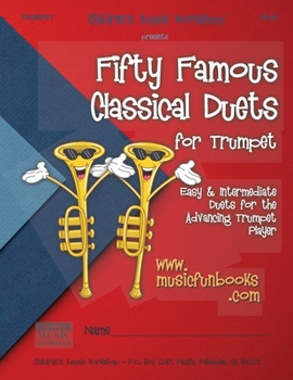 Paperback Fifty Famous Classical Duets for Trumpet: Easy and Intermediate Duets for the Advancing Trumpet Player Book
