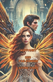 AUFFAHRT DER FAE-KÖNIGIN: Eine sterbliche Reise von der Gefangenschaft zur Krone (German Edition)