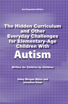 Paperback The Hidden Curriculum and Other Everyday Challenges for Elementary-Age Children Autism Book