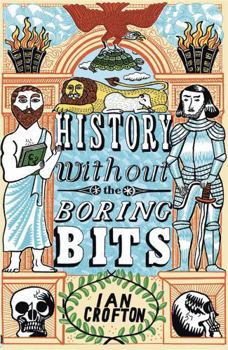 Paperback History Without the Boring Bits: A Curious Chronology of the World Book